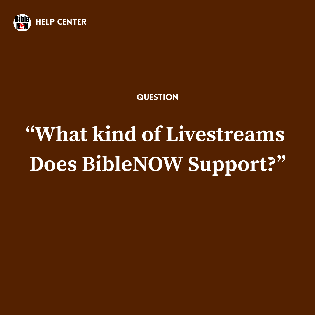 What kind of Livestreams does BibleNOW Support?